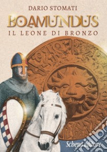 Boamundus. Il leone di bronzo libro di Stomati Dario