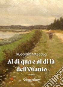 Al di qua e al di là dell'Ofanto libro di Mascolo Ruggiero