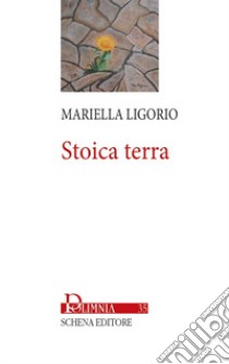 Stoica terra libro di Ligorio Mariella