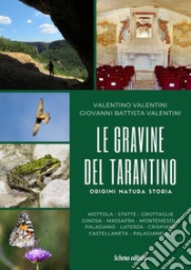 Le Gravine del tarantino. Origini natura storia libro di Valentini Valentino; Valentini Giovanni Battista