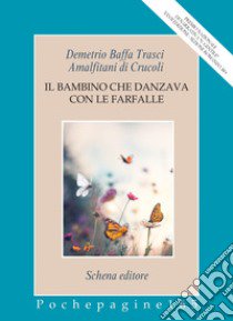 Il bambino che danzava con le farfalle libro di Baffa Trasci Amalfitani di Crucoli Demetrio