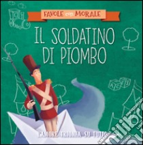 Il soldatino di piombo. Ediz. a colori libro