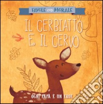 Il cerbiatto e il cervo. Ediz. a colori libro