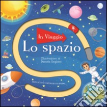 Lo spazio. Ediz. a colori libro