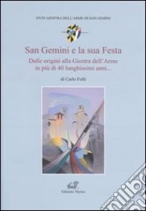 San Gemini e la sua festa. Dalle origini alla giostra dell'arme in più di 40 lunghissimi anni... libro di Folli C. (cur.)