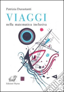 Viaggi nella matematica inclusiva libro di Durastanti Patrizia