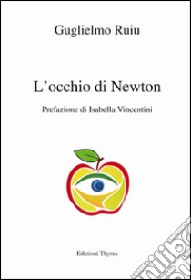 L'occhio di Newton libro di Ruiu Guglielmo