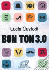 Bon ton 3.0 libro di Custodi Lucia