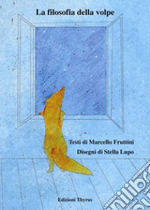 La filosofia della volpe libro di Fruttini Marcello