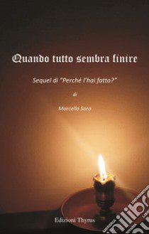 Quando tutto sembra finire libro di Soro Marcello