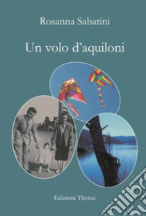 Un volo d'aquiloni libro di Sabatini Rosanna