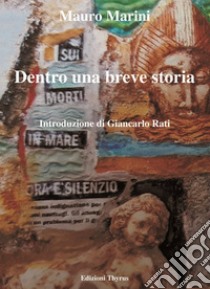 Dentro una breve storia. Ediz. per la scuola libro di Marini Franco