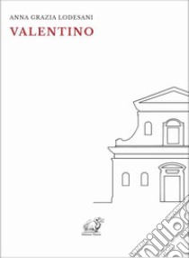 Valentino libro di Lodesani Anna Grazia