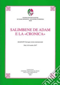 Salimbene de Adam e la «Cronica». Atti del LIV Convegno storico internazionale (Todi, 8-10 ottobre 2017) libro