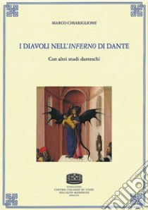 I diavoli nell'«Inferno» di Dante. Con altri studi danteschi libro di Chiariglione Marco