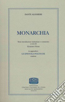 Monarchia libro di Alighieri Dante; Vinay G. (cur.)