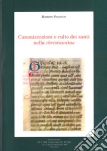 Canonizzazione e culto dei santi nella christianitas libro di Paciocco Roberto