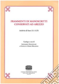 Frammenti di manoscritti conservati ad Arezzo. Archivio di Stato (3.1-3.25) libro di Magionami L. (cur.); Millesoli G. M. (cur.)