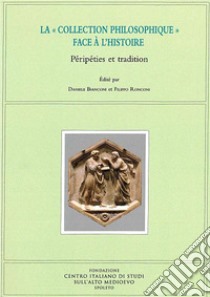 La «collection philosophique» face à l'histoire. Péripéties et tradition libro di Bianconi D. (cur.); Ronconi F. (cur.)