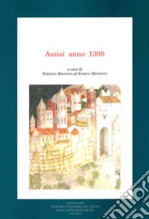 Assisi anno 1300 libro di Brufani S. (cur.); Menestò E. (cur.)