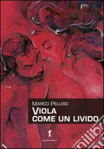 Viola come un livido libro di Peluso Marco