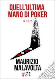 Quell'ultima mano di poker libro di Malavolta Maurizio