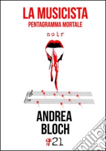 La musicista. Pentagramma mortale libro di Bloch Andrea