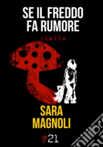 Se il freddo fa rumore libro di Magnoli Sara