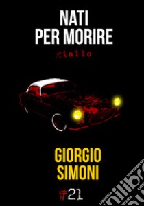 Nati per morire libro di Simoni Giorgio