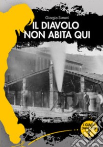 Il Diavolo non abita qui libro di Simoni Giorgio