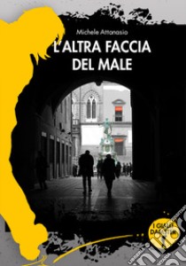 L'altra faccia del male libro di Attanasio Michele