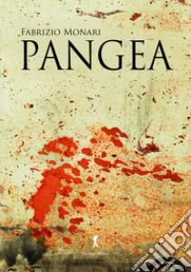 Pangea. Evoluzione libro di Monari Fabrizio