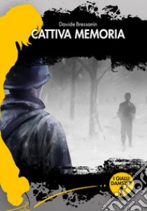 Cattiva memoria. La terza indagine di Alfredo 