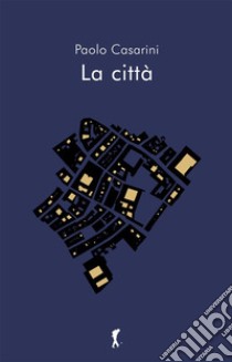 La città libro di Casarini Paolo