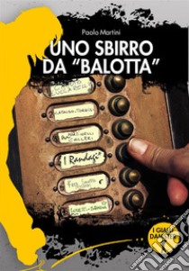 Uno sbirro da «balotta». La seconda indagine del commissario Gargano libro di Martini Paolo