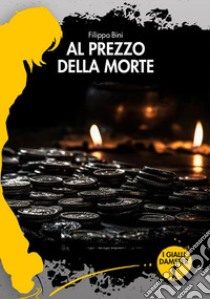 Al prezzo della morte libro di Bini Filippo