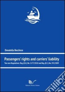 Passengers' rights and carriers' lialibity. Two new regulations libro di Bocchese Donatella