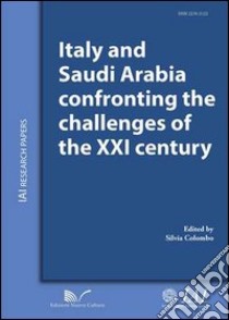 Italy and Saudi Arabia confronting the challenges of the XXI century. Ediz. italiana e inglese libro di Colombo Silvia