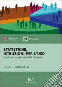 Statistiche: istruzioni per l'uso. Fonti per l'analisi dei dati. Estratto libro di Bocci Laura; Mingo Isabella