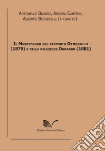 Il Montenegro nel rapporto Ottolenghi (1879) e nella relazione Durando (1881) libro di Biagini A. (cur.); Carteny A. (cur.); Becherelli A. (cur.)