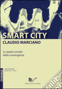 Smart city. Lo spazio sociale della convergenza libro di Marciano Claudio