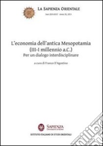 L'economia dell'antica Mesopotamia (III-I millennio a.C.). Per un dialogo interdisciplinare libro di D'Agostino F. (cur.)
