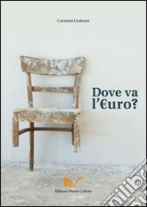 Dove va l'euro? libro di Cedrone Carmelo