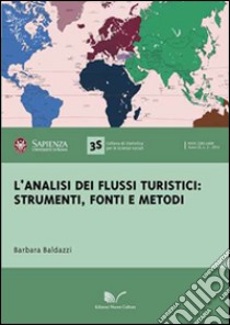 L'analisi dei flussi turistici. Strumenti, fonti e metodi libro di Baldazzi Barbara