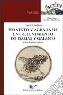 Honesto y agradable entretenimiento de damas y galanes libro di Truchado Francisco; Federici M. (cur.)