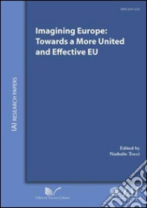 Imaging Europe. Towards a more united and effective EU libro di Tocci N. (cur.)