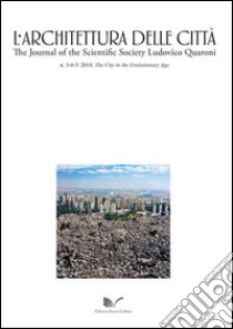 L'architettura della città (2014) vol. 3-5. The City in the Evolutionary Age. Ediz. italiana e inglese libro di Del Monaco A. I. (cur.)