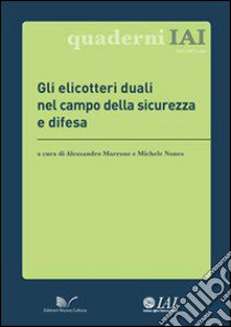 Gli elicotteri duali nel campo della sicurezza e difesa libro di Marrone A. (cur.); Nones M. (cur.)