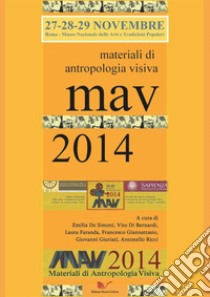 MAV 2014. Materiali di Antropologia Visiva libro di Faranda Laura; De Simoni Emilia