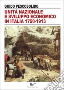 Unità nazionale e sviluppo economico in Italia 1750-1913 libro di Pescosolido Guido